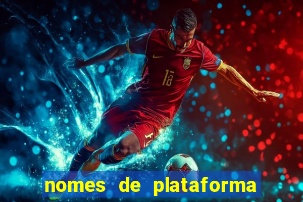 nomes de plataforma de jogos de aposta